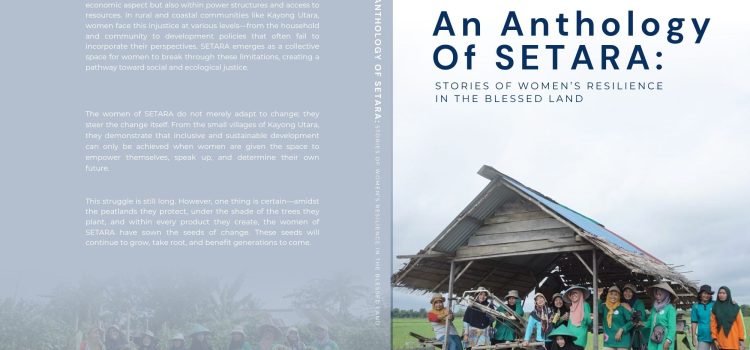 ANTOLOGI SETARA: Cerita Daya Lenting Perempuan di Tanah Bertuah Antologi SETARA An Anthology of SETARA
