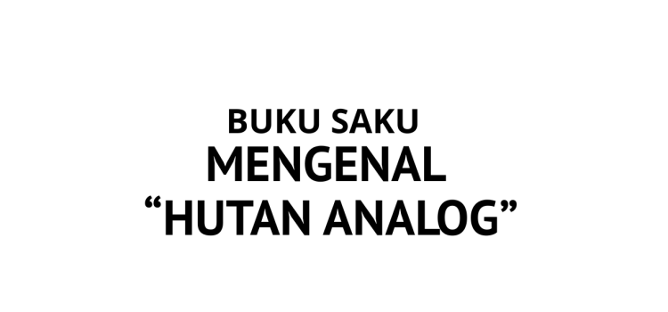 Mengenal Hutan Analog Apa itu Hutan Analog